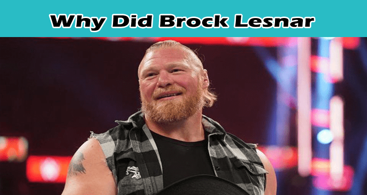 Why Did Brock Lesnar