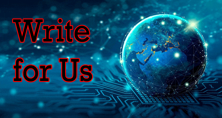 Write for Us Technology Guest Post: Check Here For Tips To Write a Guest Post!